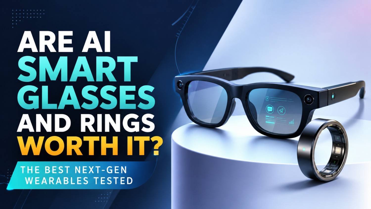 Are AI Smart Glasses and Rings Worth It? The Best Next-Gen Wearables Tested