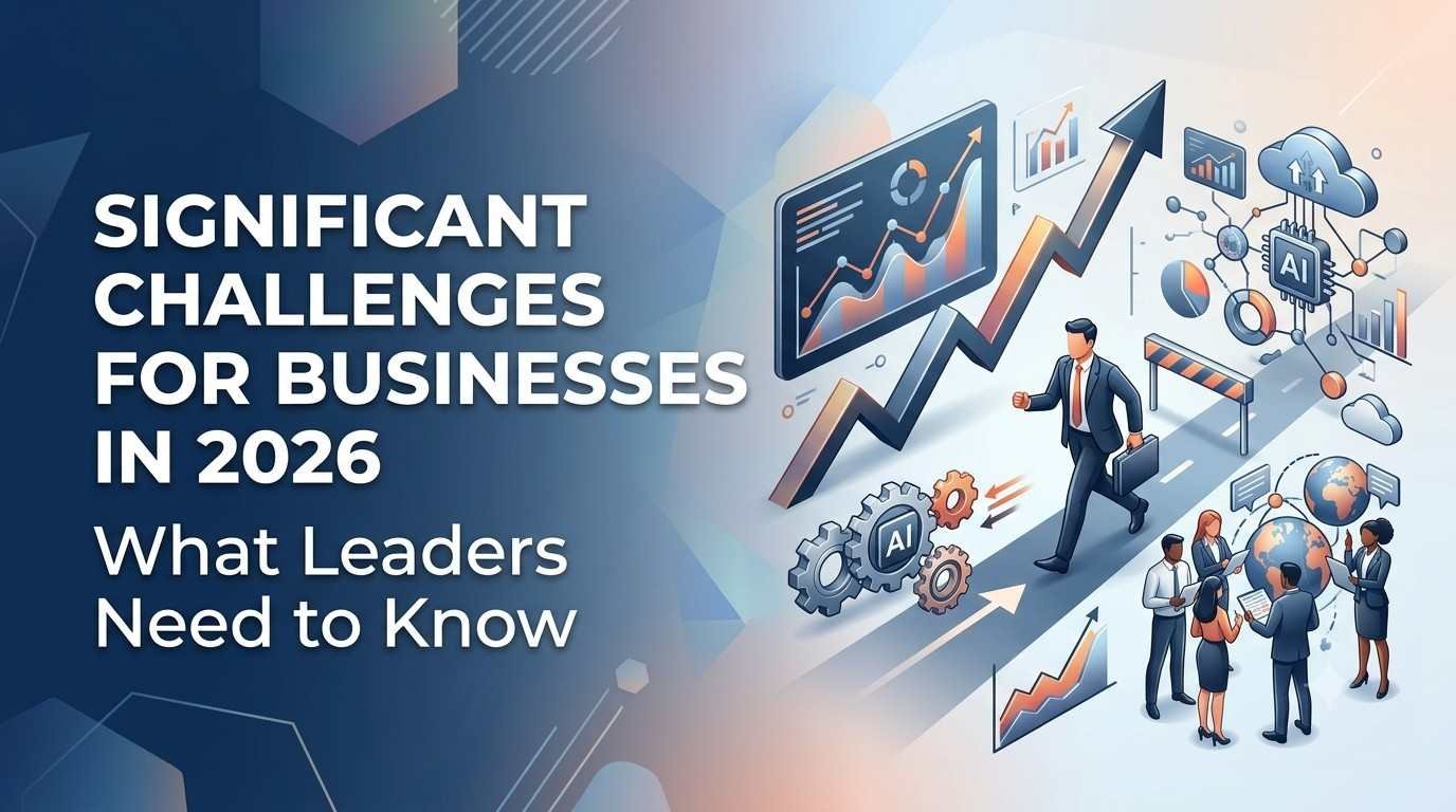 Significant Challenges for Businesses in 2026: What Leaders Need to Know